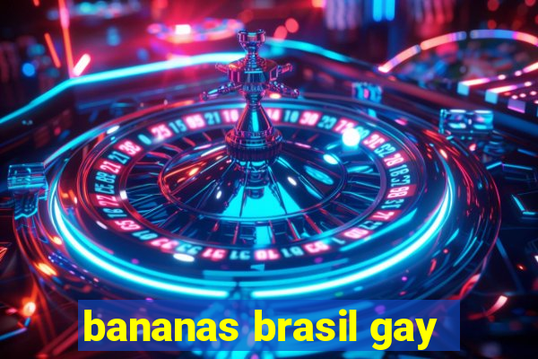 bananas brasil gay